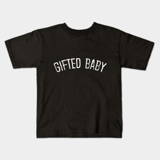 Gifted Baby Kids T-Shirt